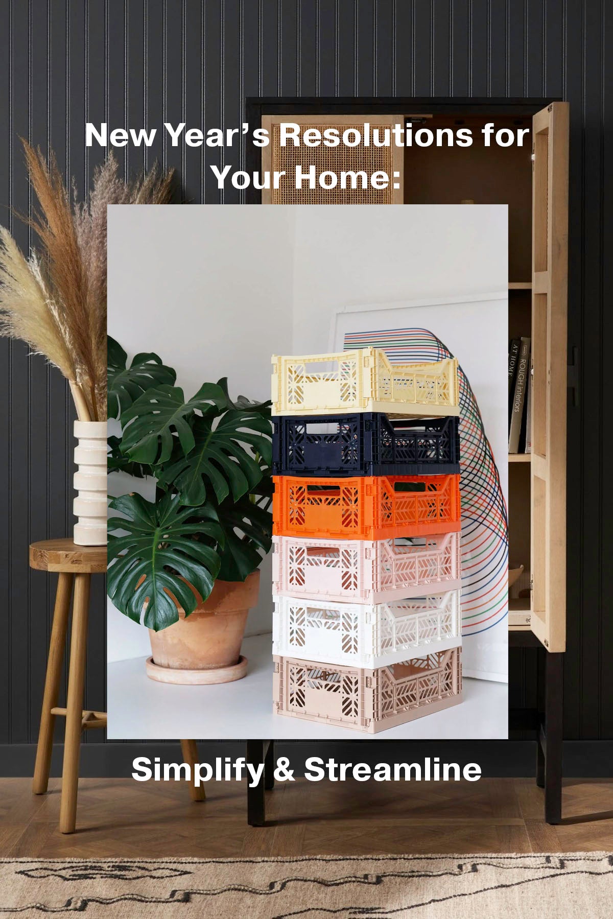 New Year’s Resolutions for Your Home: Simplify & Streamline