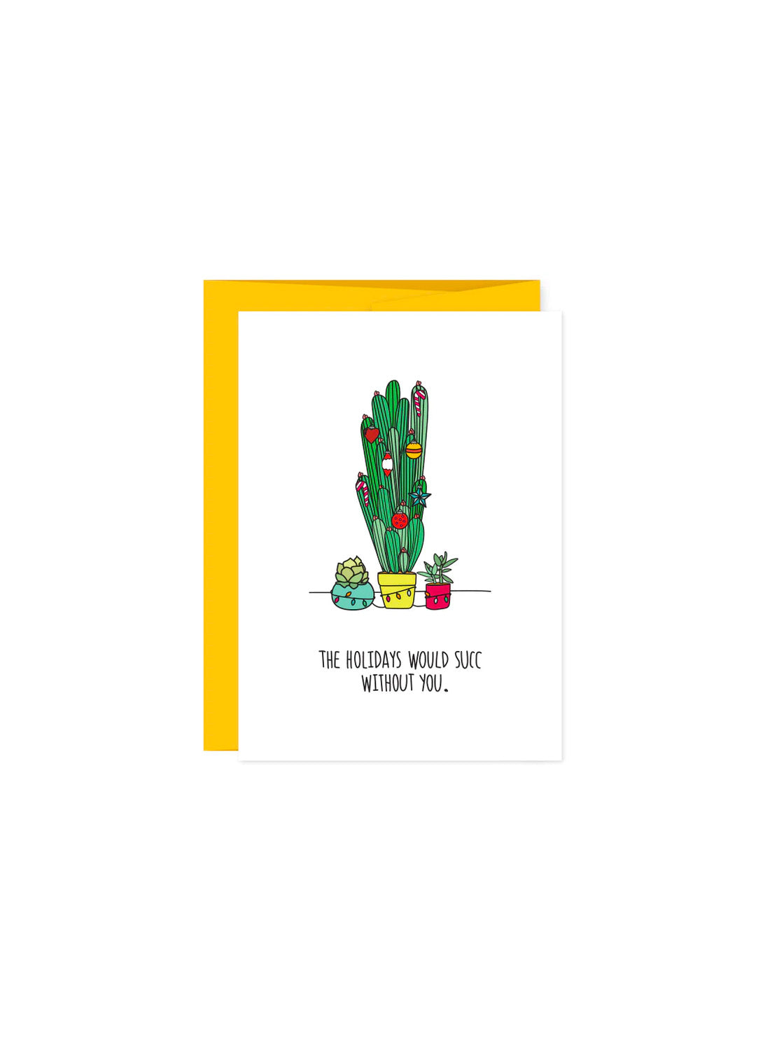 Holidays Succ Without You Greeting Card