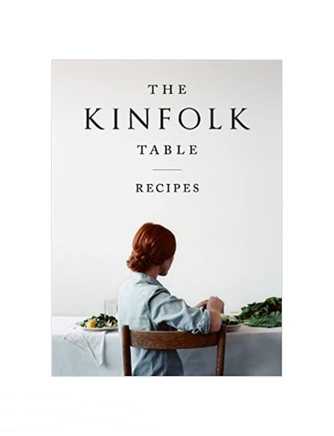 The Kinfolk Table: Recipes for Small Gatherings